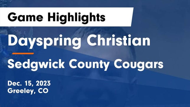 Watch this highlight video of the Dayspring Christian Academy (Greeley, CO) basketball team in its game Dayspring Christian  vs Sedgwick County Cougars Game Highlights - Dec. 15, 2023 on Dec 15, 2023