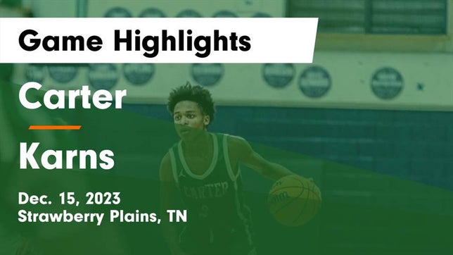 Watch this highlight video of the Carter (Strawberry Plains, TN) basketball team in its game Carter  vs Karns  Game Highlights - Dec. 15, 2023 on Dec 15, 2023