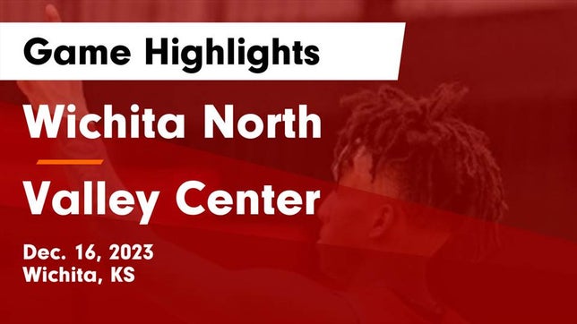 Watch this highlight video of the North (Wichita, KS) basketball team in its game Wichita North  vs Valley Center  Game Highlights - Dec. 16, 2023 on Dec 16, 2023