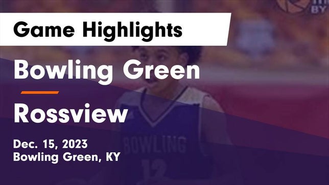 Watch this highlight video of the Bowling Green (KY) basketball team in its game Bowling Green  vs Rossview  Game Highlights - Dec. 15, 2023 on Dec 15, 2023