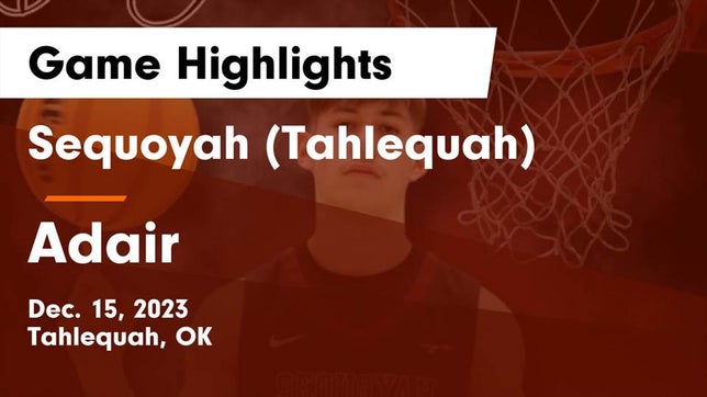 Watch this highlight video of the Sequoyah (Tahlequah, OK) basketball team in its game Sequoyah (Tahlequah)  vs Adair  Game Highlights - Dec. 15, 2023 on Dec 15, 2023