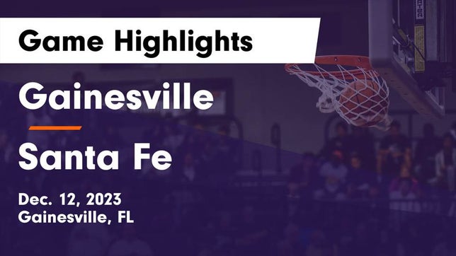 Watch this highlight video of the Gainesville (FL) basketball team in its game Gainesville  vs Santa Fe  Game Highlights - Dec. 12, 2023 on Dec 12, 2023