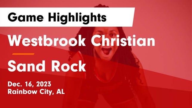Watch this highlight video of the Westbrook Christian (Rainbow City, AL) girls basketball team in its game Westbrook Christian  vs Sand Rock  Game Highlights - Dec. 16, 2023 on Dec 16, 2023