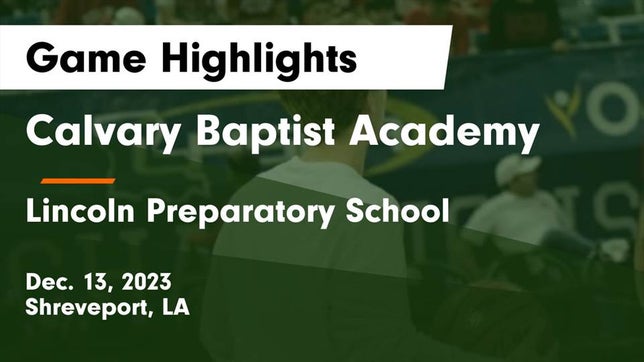 Watch this highlight video of the Calvary Baptist Academy (Shreveport, LA) basketball team in its game Calvary Baptist Academy  vs Lincoln Preparatory School Game Highlights - Dec. 13, 2023 on Dec 13, 2023