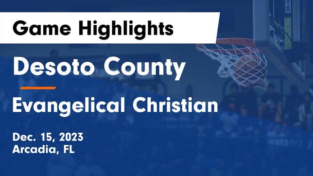 Watch this highlight video of the DeSoto County (Arcadia, FL) basketball team in its game Desoto County  vs Evangelical Christian  Game Highlights - Dec. 15, 2023 on Dec 15, 2023