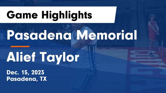 Watch this highlight video of the Pasadena Memorial (Pasadena, TX) basketball team in its game Pasadena Memorial  vs Alief Taylor  Game Highlights - Dec. 15, 2023 on Dec 15, 2023