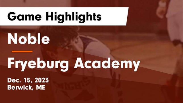 Watch this highlight video of the Noble (Berwick, ME) basketball team in its game Noble  vs Fryeburg Academy Game Highlights - Dec. 15, 2023 on Dec 15, 2023
