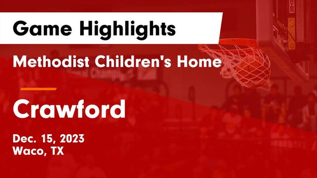 Watch this highlight video of the Methodist Children's Home (Waco, TX) basketball team in its game Methodist Children's Home  vs Crawford  Game Highlights - Dec. 15, 2023 on Dec 15, 2023