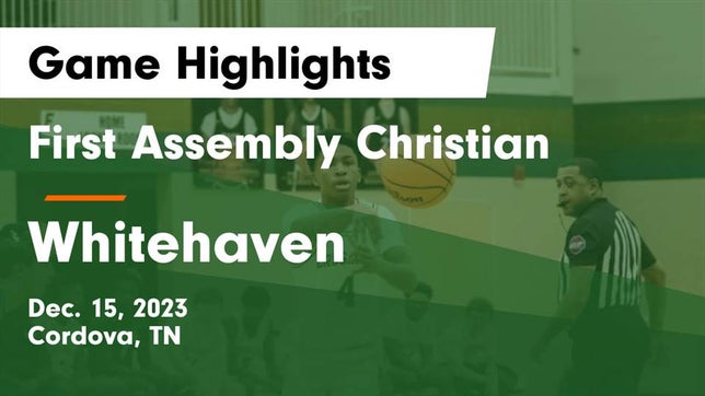 Watch this highlight video of the First Assembly Christian (Cordova, TN) basketball team in its game First Assembly Christian  vs Whitehaven  Game Highlights - Dec. 15, 2023 on Dec 15, 2023