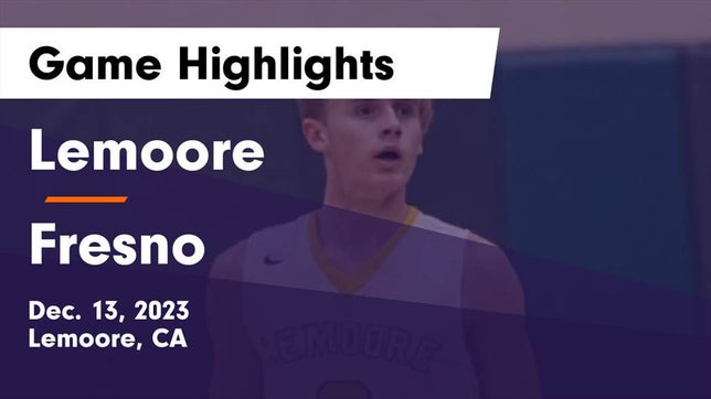 Watch this highlight video of the Lemoore (CA) basketball team in its game Lemoore  vs Fresno  Game Highlights - Dec. 13, 2023 on Dec 13, 2023