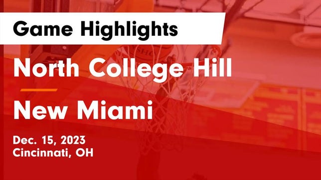 Watch this highlight video of the North College Hill (Cincinnati, OH) basketball team in its game North College Hill  vs New Miami  Game Highlights - Dec. 15, 2023 on Dec 15, 2023