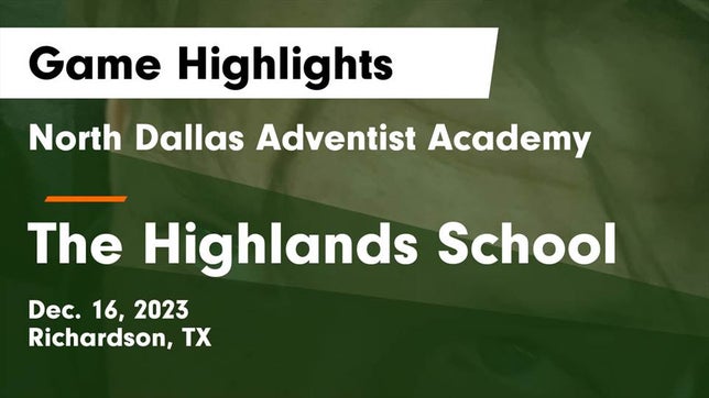 Watch this highlight video of the North Dallas Adventist Academy (Richardson, TX) basketball team in its game North Dallas Adventist Academy  vs The Highlands School Game Highlights - Dec. 16, 2023 on Dec 16, 2023
