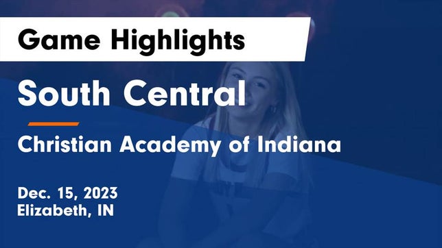 Watch this highlight video of the South Central (Elizabeth, IN) girls basketball team in its game South Central  vs Christian Academy of Indiana Game Highlights - Dec. 15, 2023 on Dec 15, 2023