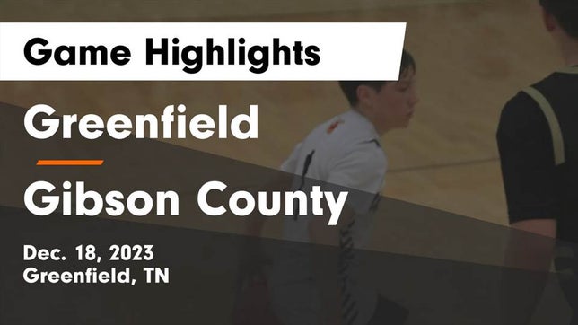 Watch this highlight video of the Greenfield (TN) basketball team in its game Greenfield  vs Gibson County  Game Highlights - Dec. 18, 2023 on Dec 18, 2023