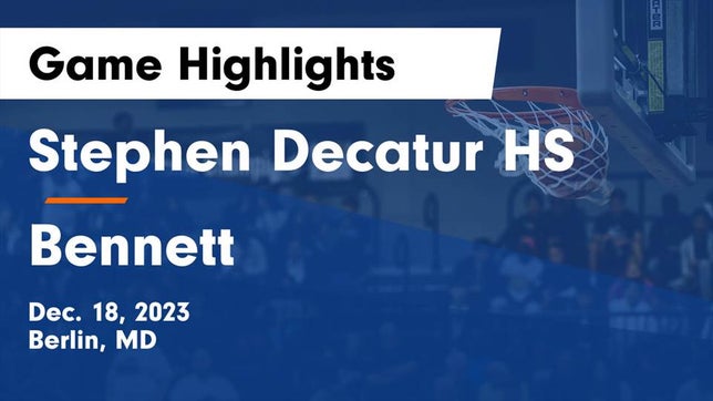 Watch this highlight video of the Decatur (Berlin, MD) girls basketball team in its game Stephen Decatur HS vs Bennett  Game Highlights - Dec. 18, 2023 on Dec 18, 2023