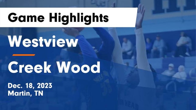 Watch this highlight video of the Westview (Martin, TN) basketball team in its game Westview  vs Creek Wood  Game Highlights - Dec. 18, 2023 on Dec 19, 2023