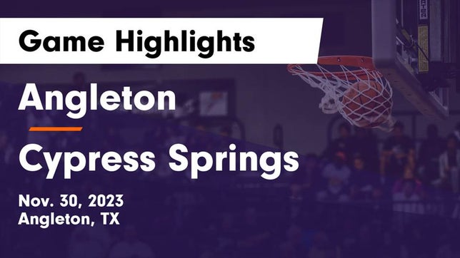 Watch this highlight video of the Angleton (TX) basketball team in its game Angleton  vs Cypress Springs  Game Highlights - Nov. 30, 2023 on Nov 30, 2023