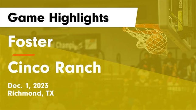 Watch this highlight video of the Foster (Richmond, TX) basketball team in its game Foster  vs Cinco Ranch  Game Highlights - Dec. 1, 2023 on Dec 1, 2023