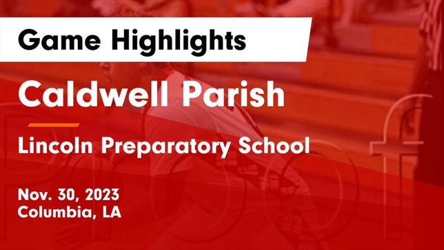 Watch this highlight video of the Caldwell Parish (Columbia, LA) basketball team in its game Caldwell Parish  vs Lincoln Preparatory School Game Highlights - Nov. 30, 2023 on Nov 30, 2023