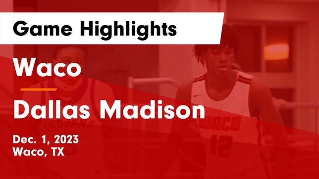 Watch this highlight video of the Waco (TX) basketball team in its game Waco  vs Dallas Madison  Game Highlights - Dec. 1, 2023 on Dec 1, 2023