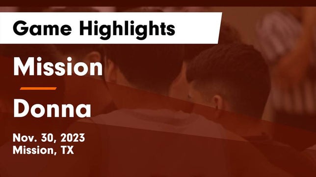 Watch this highlight video of the Mission (TX) basketball team in its game Mission  vs Donna  Game Highlights - Nov. 30, 2023 on Nov 30, 2023