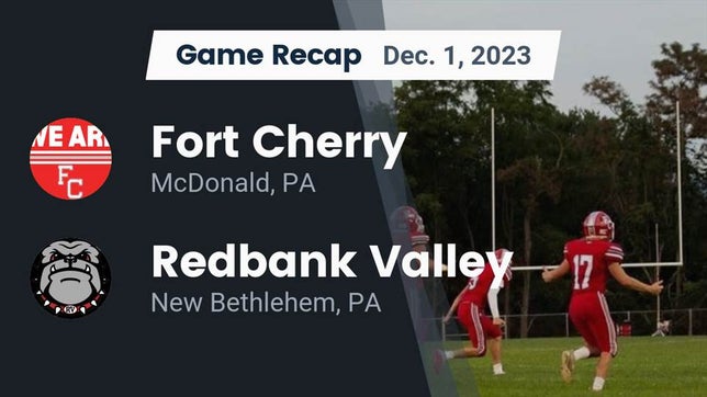 Watch this highlight video of the Fort Cherry (McDonald, PA) football team in its game Recap: Fort Cherry  vs. Redbank Valley  2023 on Dec 1, 2023