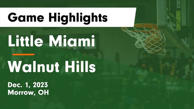 Watch this highlight video of the Little Miami (Morrow, OH) basketball team in its game Little Miami  vs Walnut Hills  Game Highlights - Dec. 1, 2023 on Dec 1, 2023