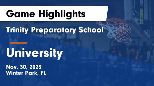 Watch this highlight video of the Trinity Prep (Winter Park, FL) girls basketball team in its game Trinity Preparatory School vs University  Game Highlights - Nov. 30, 2023 on Nov 30, 2023