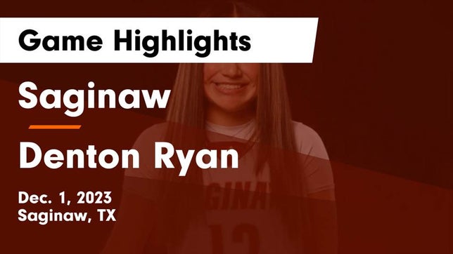 Watch this highlight video of the Saginaw (TX) girls basketball team in its game Saginaw  vs Denton Ryan  Game Highlights - Dec. 1, 2023 on Dec 1, 2023