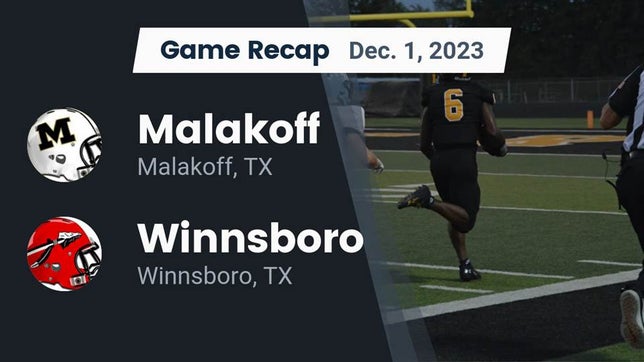 Watch this highlight video of the Malakoff (TX) football team in its game Recap: Malakoff  vs. Winnsboro  2023 on Dec 1, 2023