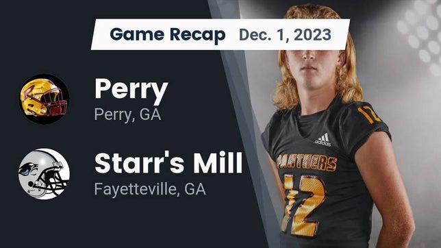 Watch this highlight video of the Perry (GA) football team in its game Recap: Perry  vs. Starr's Mill  2023 on Dec 1, 2023