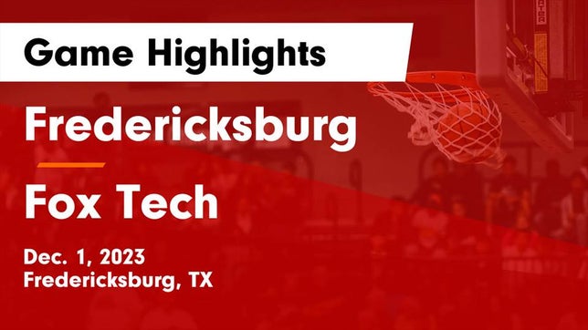 Watch this highlight video of the Fredericksburg (TX) basketball team in its game Fredericksburg  vs Fox Tech  Game Highlights - Dec. 1, 2023 on Dec 1, 2023