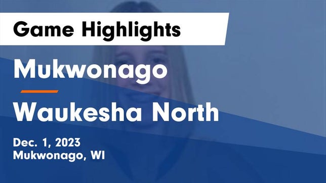 Watch this highlight video of the Mukwonago (WI) girls basketball team in its game Mukwonago  vs Waukesha North Game Highlights - Dec. 1, 2023 on Dec 1, 2023