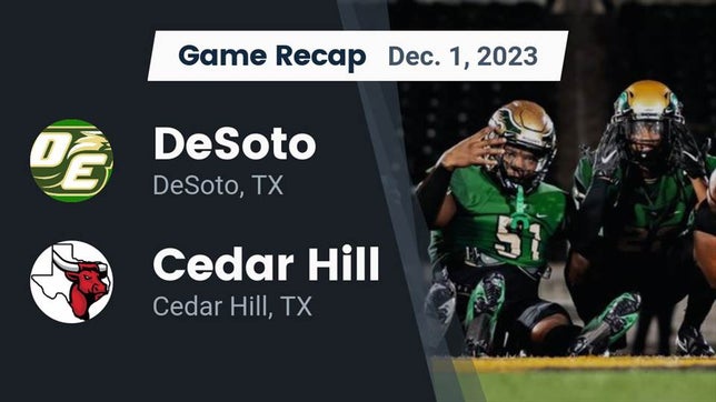 Watch this highlight video of the DeSoto (TX) football team in its game Recap: DeSoto  vs. Cedar Hill  2023 on Dec 1, 2023
