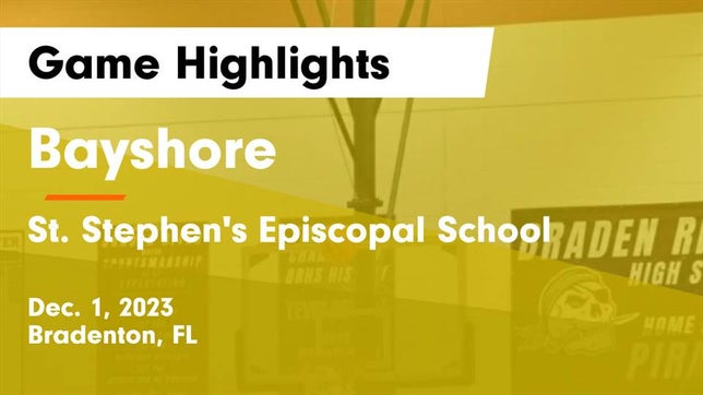Watch this highlight video of the Bayshore (Bradenton, FL) basketball team in its game Bayshore  vs St. Stephen's Episcopal School Game Highlights - Dec. 1, 2023 on Dec 1, 2023