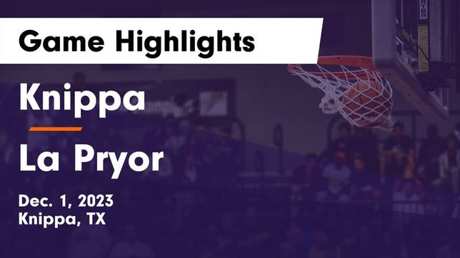 Watch this highlight video of the Knippa (TX) basketball team in its game Knippa  vs La Pryor  Game Highlights - Dec. 1, 2023 on Dec 1, 2023