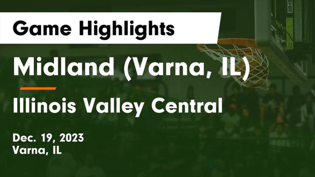 Watch this highlight video of the Midland (Varna, IL) basketball team in its game Midland  (Varna, IL) vs Illinois Valley Central  Game Highlights - Dec. 19, 2023 on Dec 19, 2023