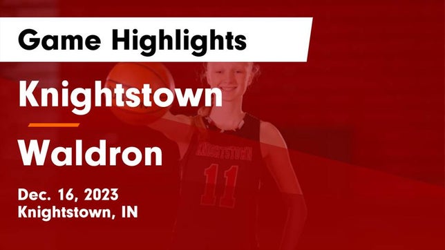 Watch this highlight video of the Knightstown (IN) girls basketball team in its game Knightstown  vs Waldron  Game Highlights - Dec. 16, 2023 on Dec 16, 2023