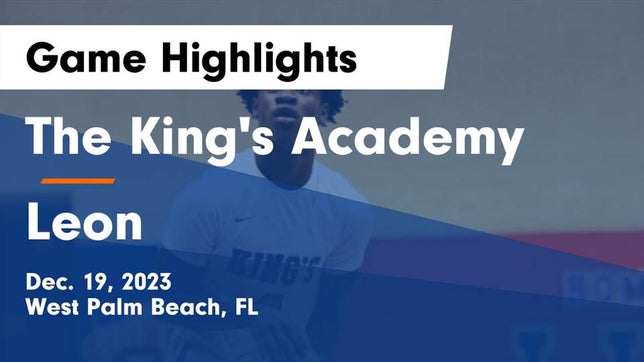 Watch this highlight video of the King's Academy (West Palm Beach, FL) basketball team in its game The King's Academy vs Leon  Game Highlights - Dec. 19, 2023 on Dec 19, 2023