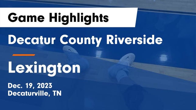 Watch this highlight video of the Riverside (Decaturville, TN) basketball team in its game Decatur County Riverside  vs Lexington  Game Highlights - Dec. 19, 2023 on Dec 19, 2023