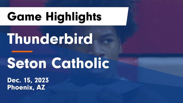 Watch this highlight video of the Thunderbird (Phoenix, AZ) basketball team in its game Thunderbird  vs Seton Catholic  Game Highlights - Dec. 15, 2023 on Dec 15, 2023