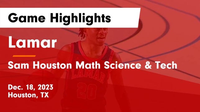Watch this highlight video of the Lamar (Houston, TX) basketball team in its game Lamar  vs Sam Houston Math Science & Tech  Game Highlights - Dec. 18, 2023 on Dec 18, 2023