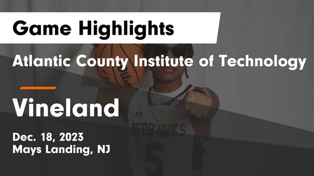 Watch this highlight video of the Atlantic County Institute of Tech (Mays Landing, NJ) basketball team in its game Atlantic County Institute of Technology vs Vineland  Game Highlights - Dec. 18, 2023 on Dec 18, 2023