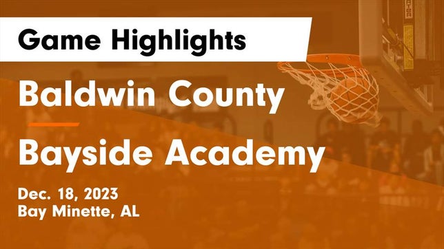 Watch this highlight video of the Baldwin County (Bay Minette, AL) basketball team in its game Baldwin County  vs Bayside Academy  Game Highlights - Dec. 18, 2023 on Dec 18, 2023