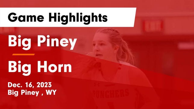 Watch this highlight video of the Big Piney (WY) girls basketball team in its game Big Piney  vs Big Horn  Game Highlights - Dec. 16, 2023 on Dec 16, 2023
