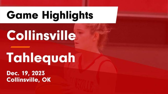 Watch this highlight video of the Collinsville (OK) girls basketball team in its game Collinsville  vs Tahlequah  Game Highlights - Dec. 19, 2023 on Dec 19, 2023