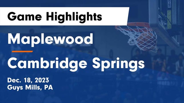 Watch this highlight video of the Maplewood (Guys Mills, PA) girls basketball team in its game Maplewood  vs Cambridge Springs  Game Highlights - Dec. 18, 2023 on Dec 18, 2023