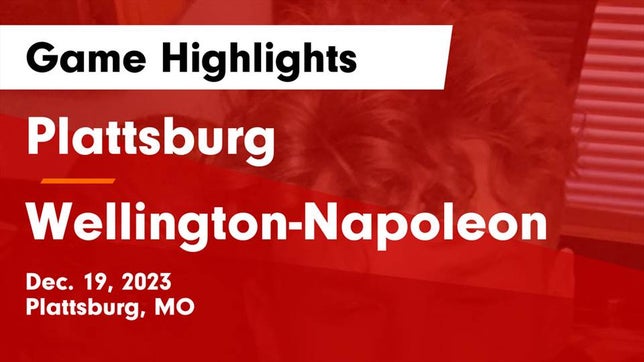 Watch this highlight video of the Plattsburg (MO) basketball team in its game Plattsburg  vs Wellington-Napoleon  Game Highlights - Dec. 19, 2023 on Dec 19, 2023