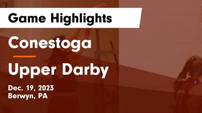 Watch this highlight video of the Conestoga (Berwyn, PA) girls basketball team in its game Conestoga  vs Upper Darby  Game Highlights - Dec. 19, 2023 on Dec 19, 2023