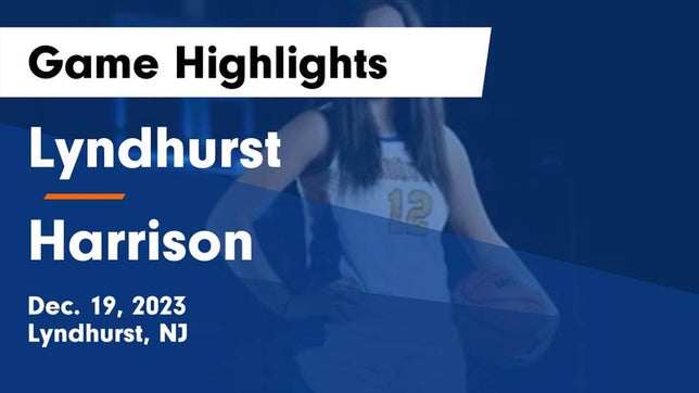 Watch this highlight video of the Lyndhurst (NJ) girls basketball team in its game Lyndhurst  vs Harrison  Game Highlights - Dec. 19, 2023 on Dec 19, 2023